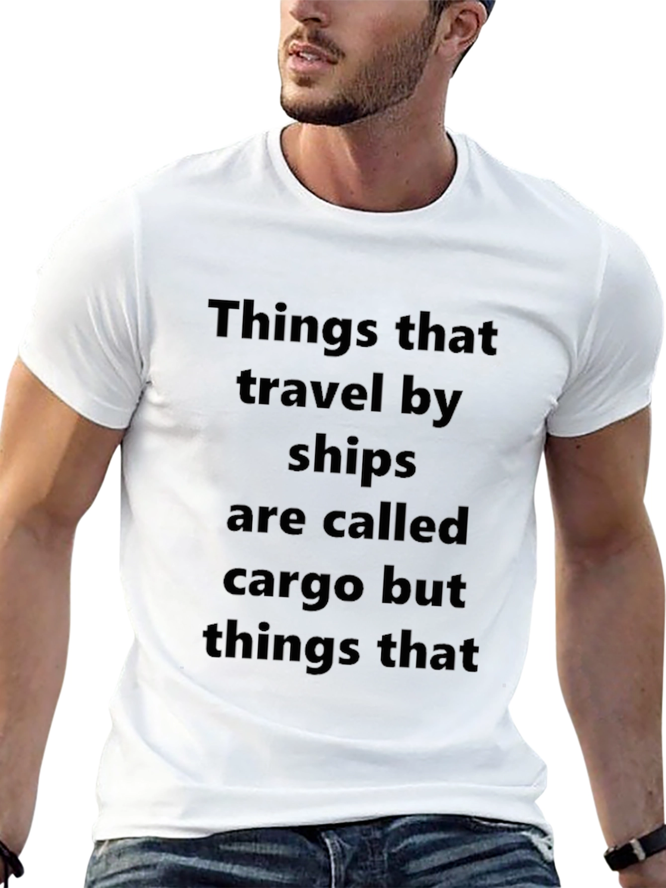 Cargo Humor T-Shirt: Things That Travel By Ships