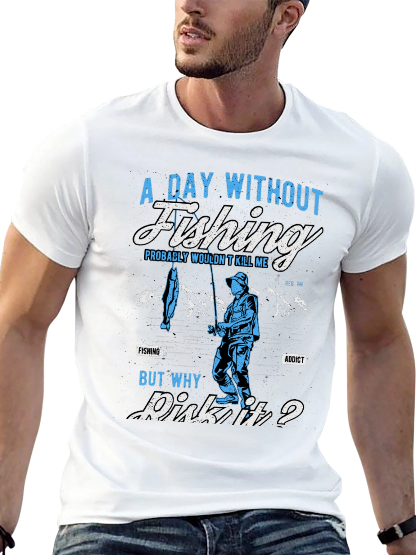 Fishing Addict T-Shirt: A Day Without Fishing?