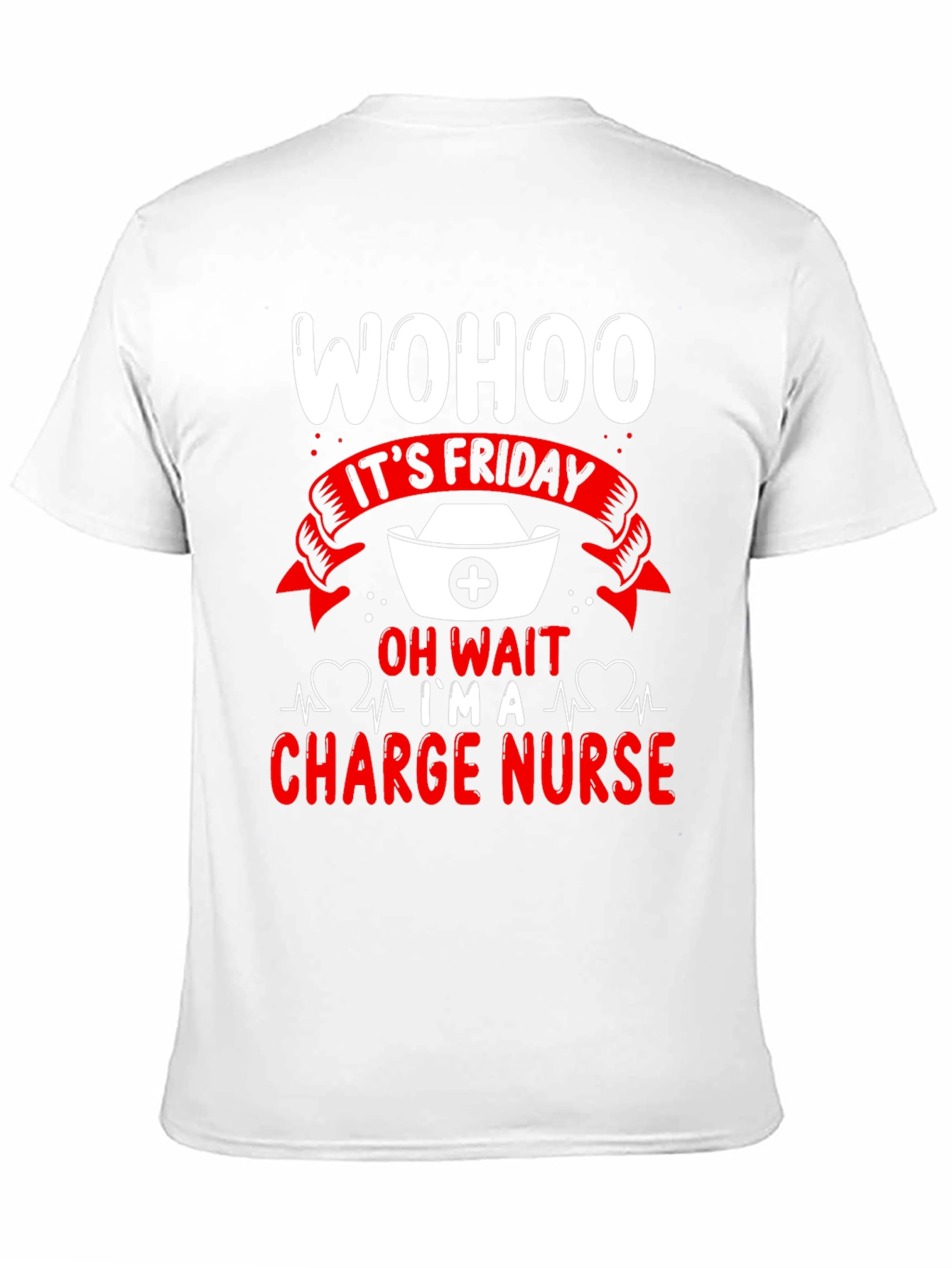 Wohoo Its Friday Charge Nurse T-Shirt