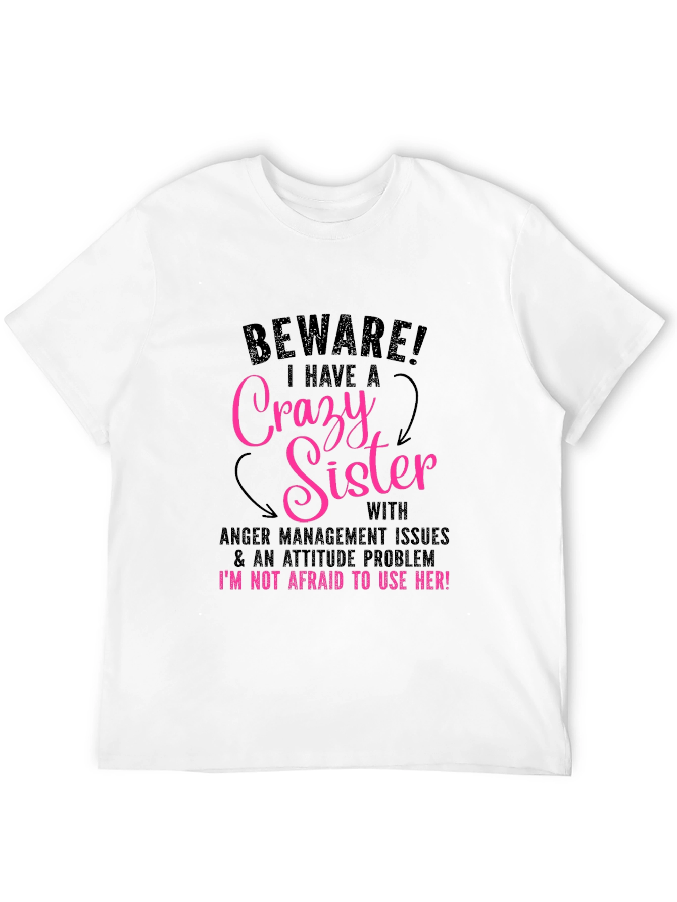 Beware Crazy Sister T-Shirt Funny Sibling Tee