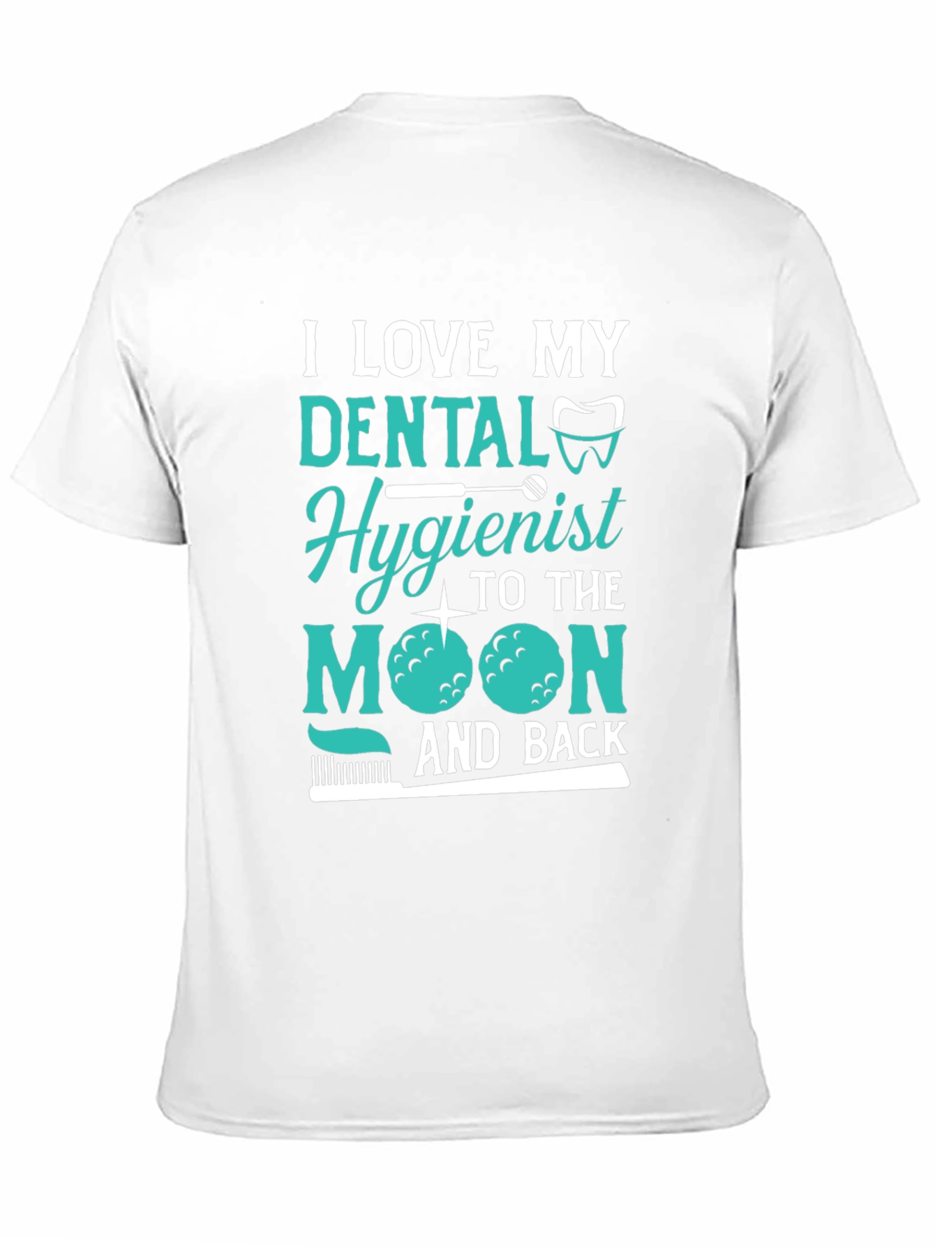 Dental Hygienist Love T-Shirt - Moon and Back