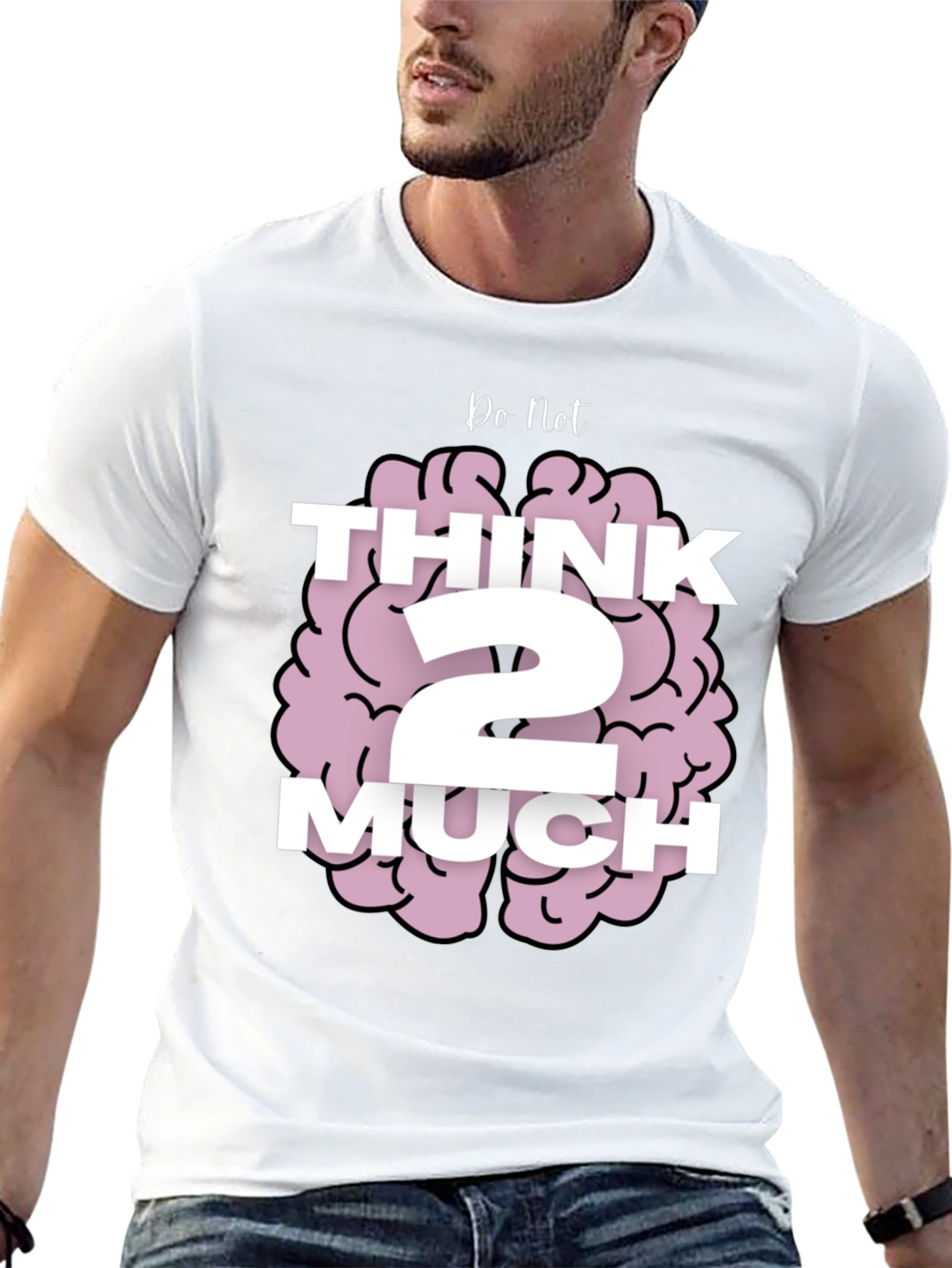 Do Not Think 2 Much Graphic T-Shirt