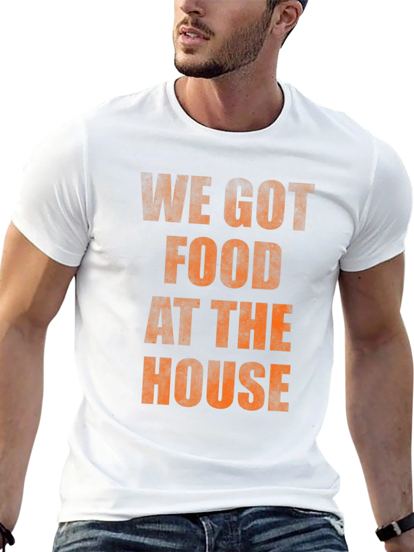 We Got Food At The House T-Shirt