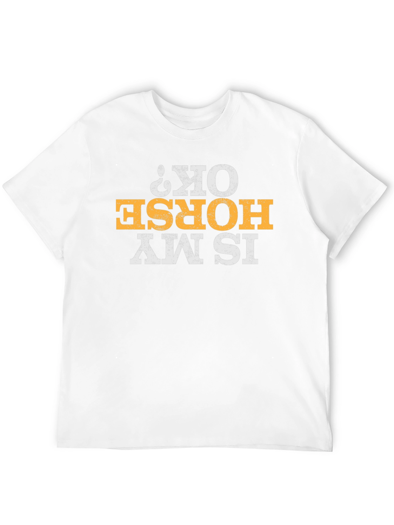 Is My Horse OK? Graphic Tee
