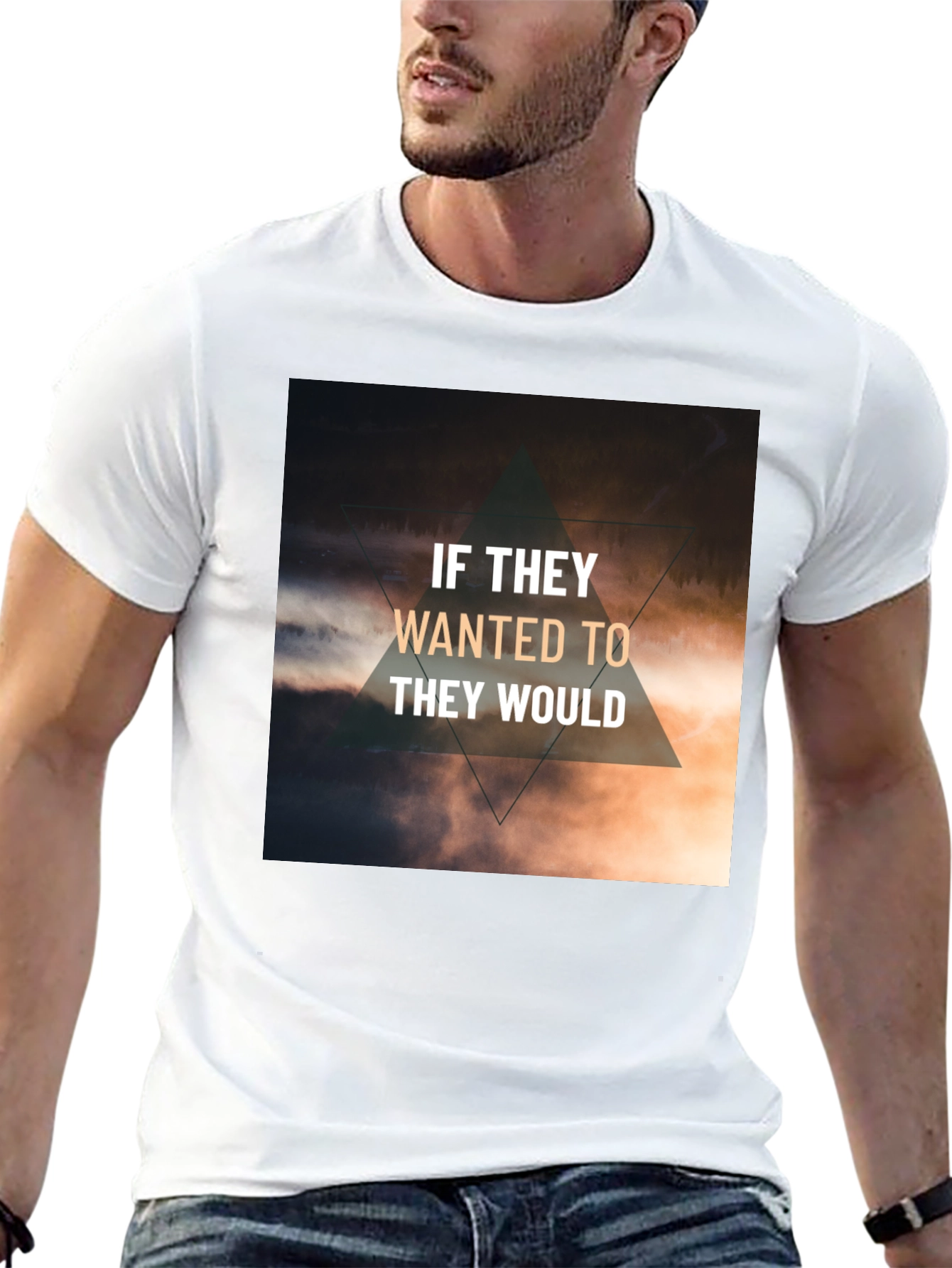 Inspirational T-Shirt - If They Wanted To They Would