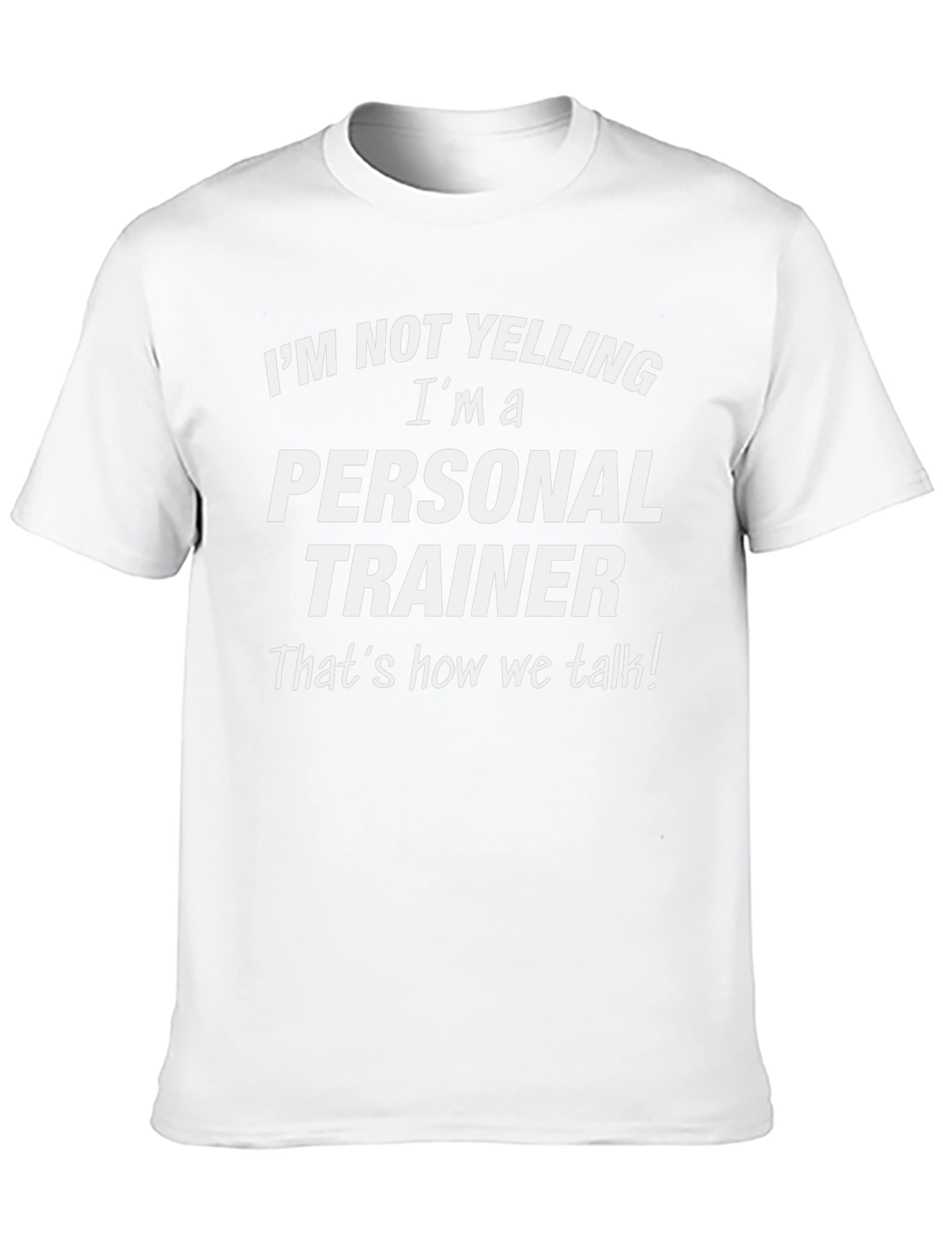 Personal Trainer T-Shirt: Im Not Yelling