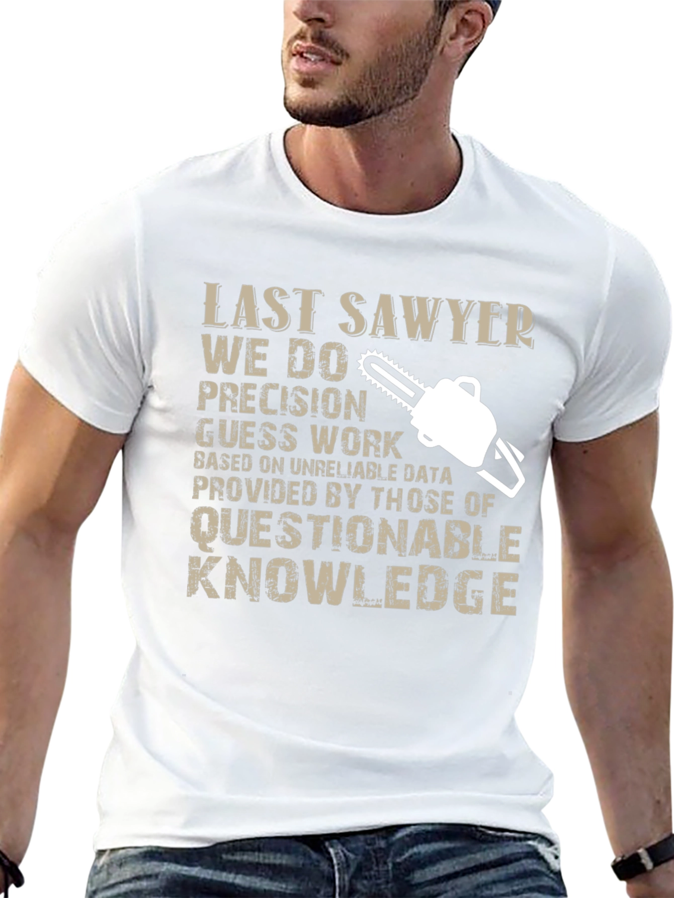 Last Sawyer T-Shirt - Precision Guess Work Design
