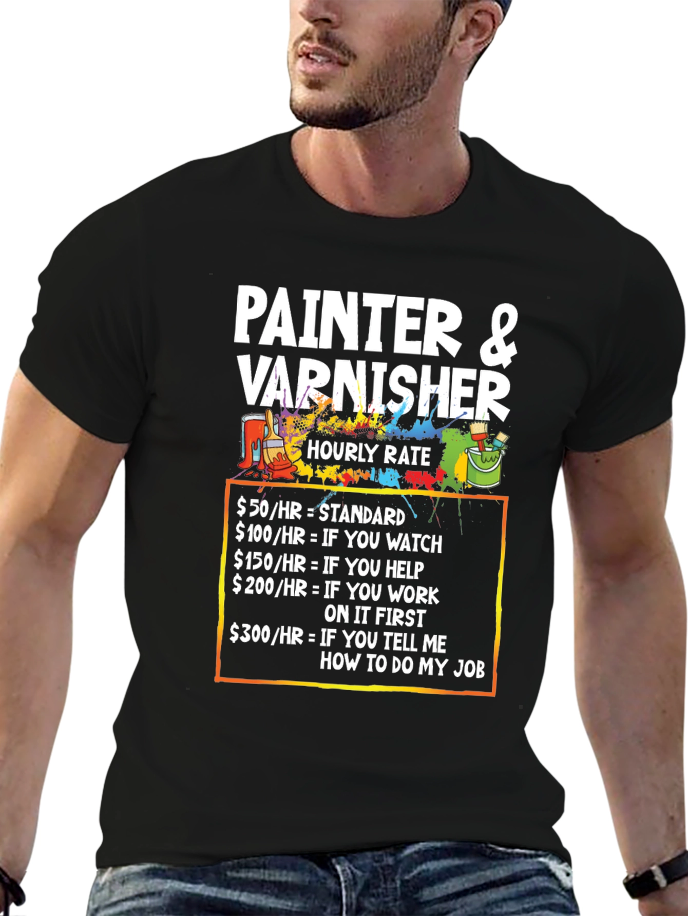 Painter & Varnisher Hourly Rate Humor T-Shirt
