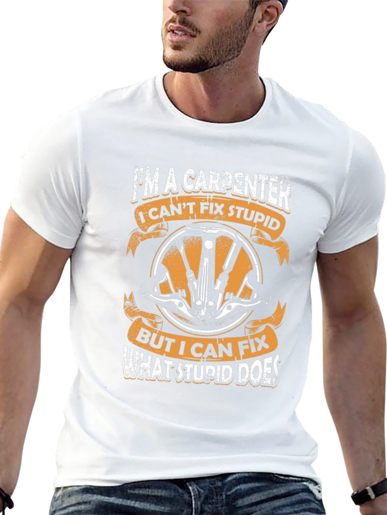 Carpenter T-Shirt - I Cant Fix Stupid