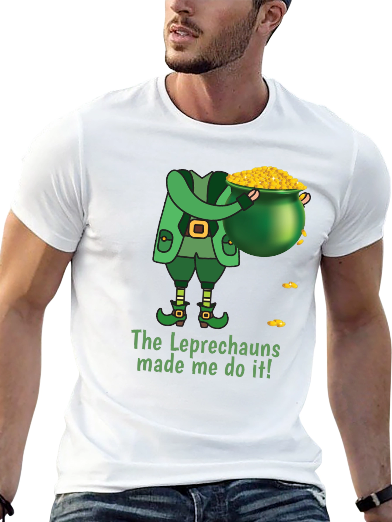 Leprechaun Made Me Do It St. Patricks Day T-Shirt