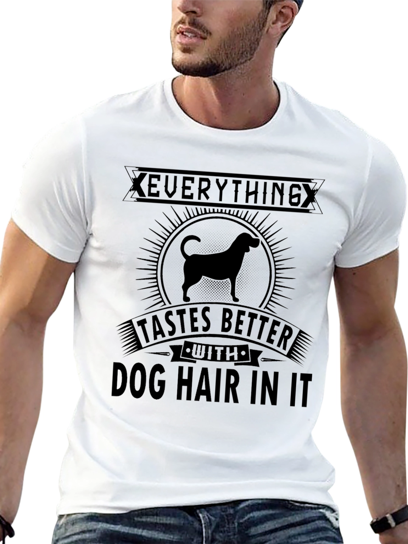 Dog Hair T-Shirt: Everything Tastes Better