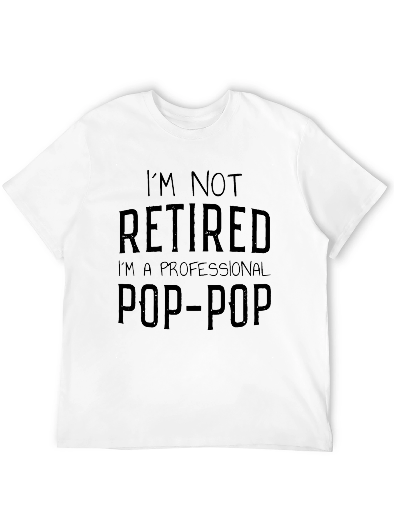 Im Not Retired Pop-Pop T-Shirt