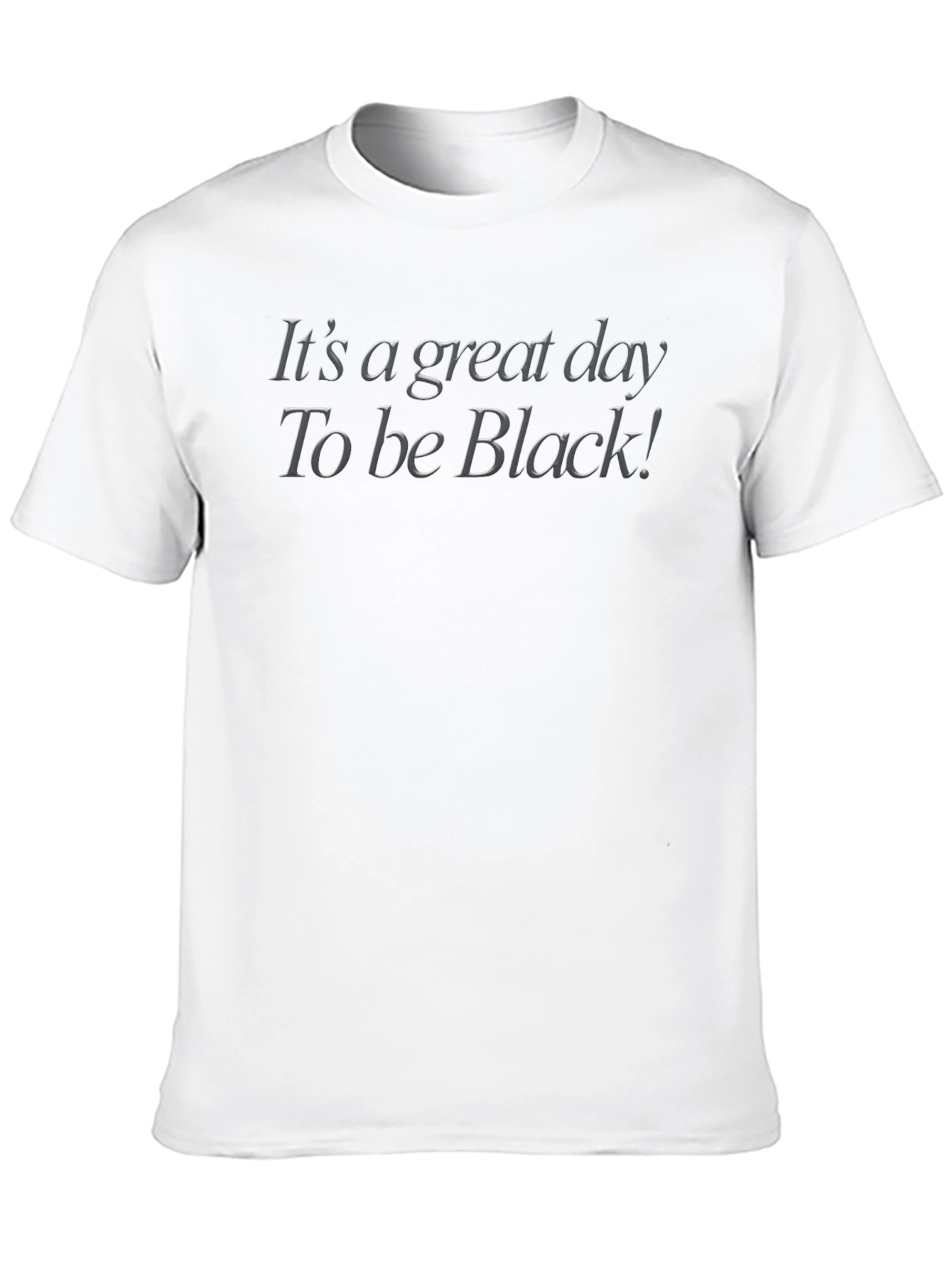 Its a Great Day To Be Black! T-Shirt
