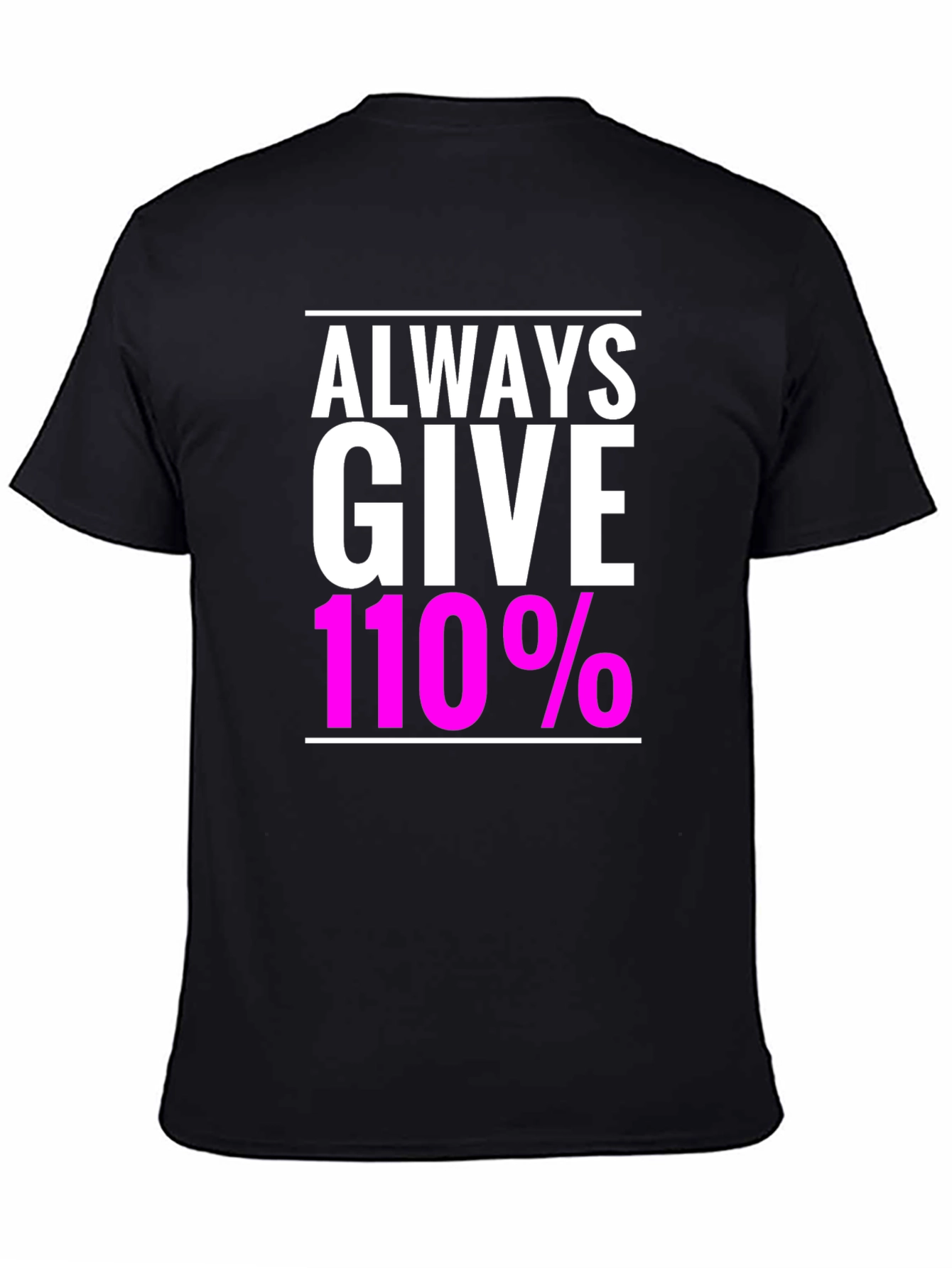 Always Give 110% Graphic T-Shirt - Motivation Apparel