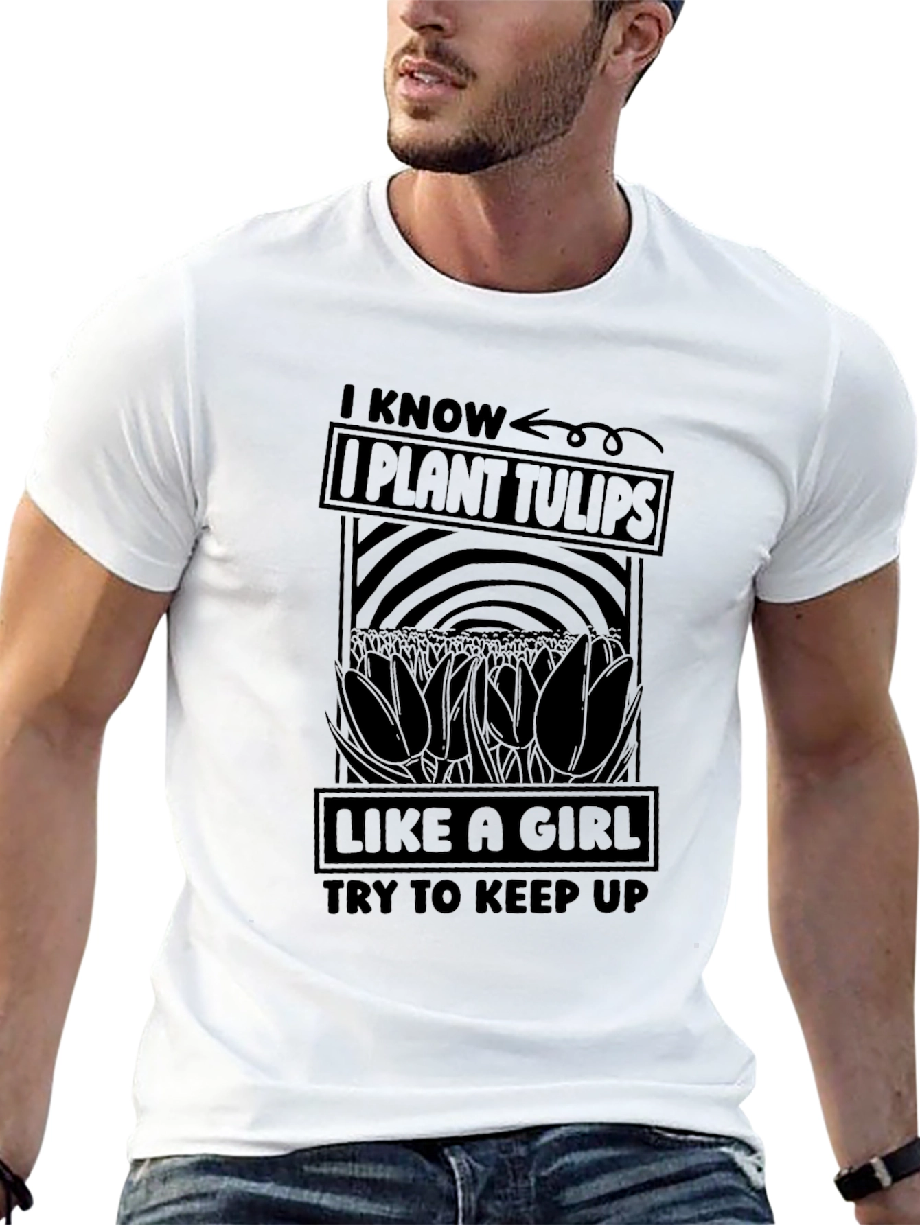 I Know I Plant Tulips Like a Girl T-Shirt