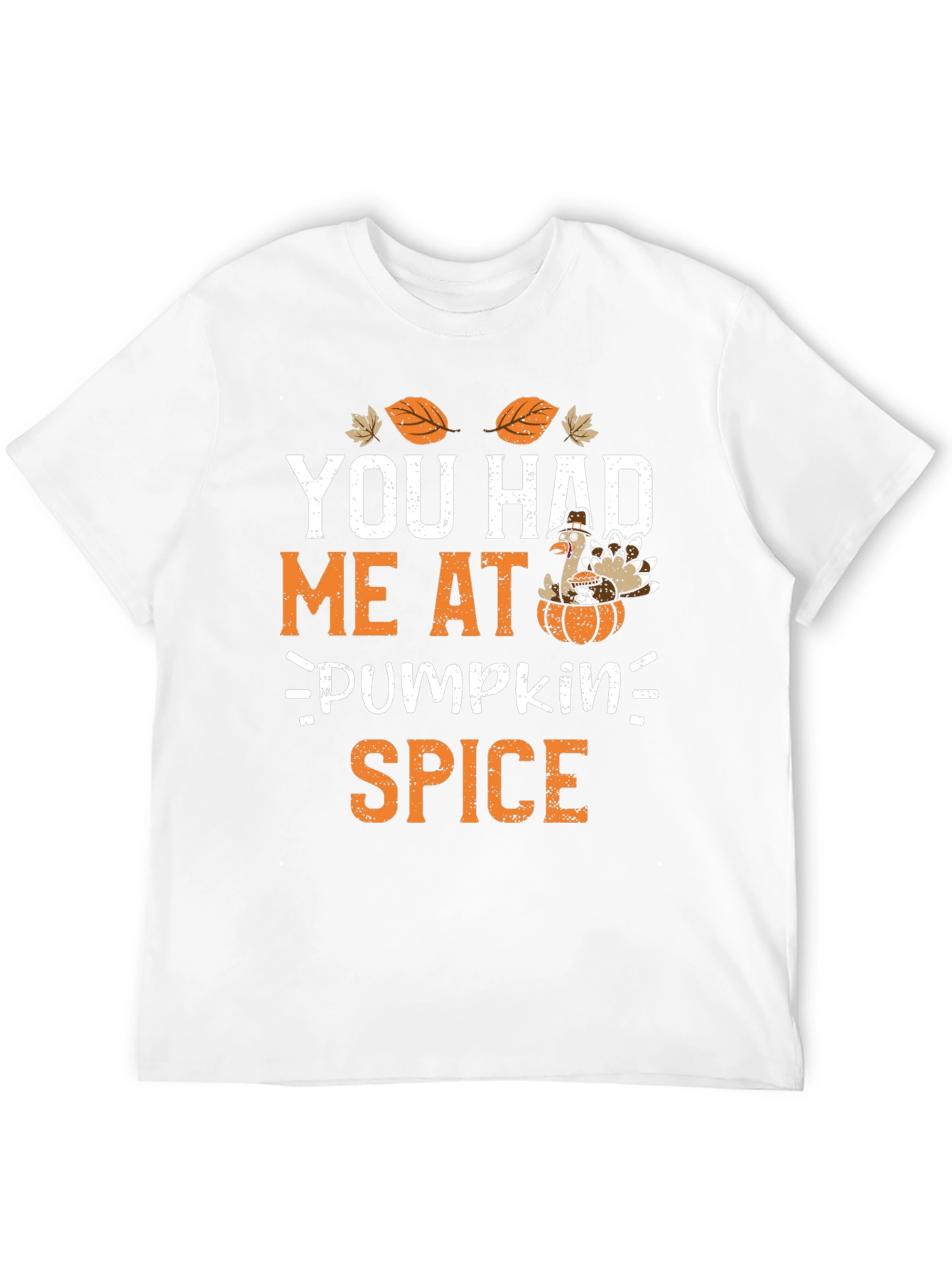 You Had Me At Pumpkin Spice Thanksgiving T-Shirt