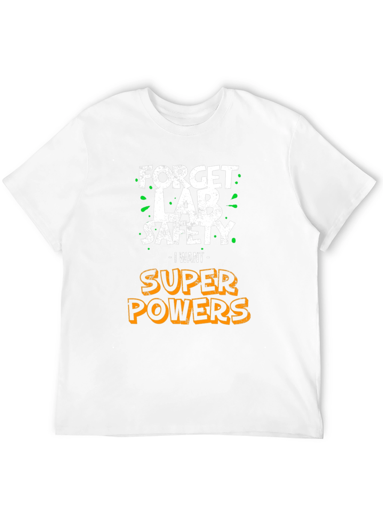 Forget Lab Safety I Want Super Powers T-Shirt
