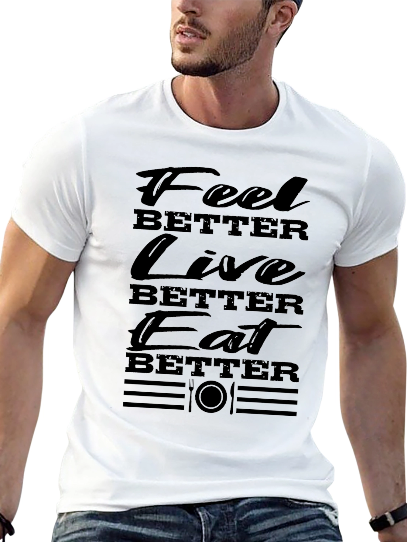 Feel Better Live Better Eat Better T-Shirt