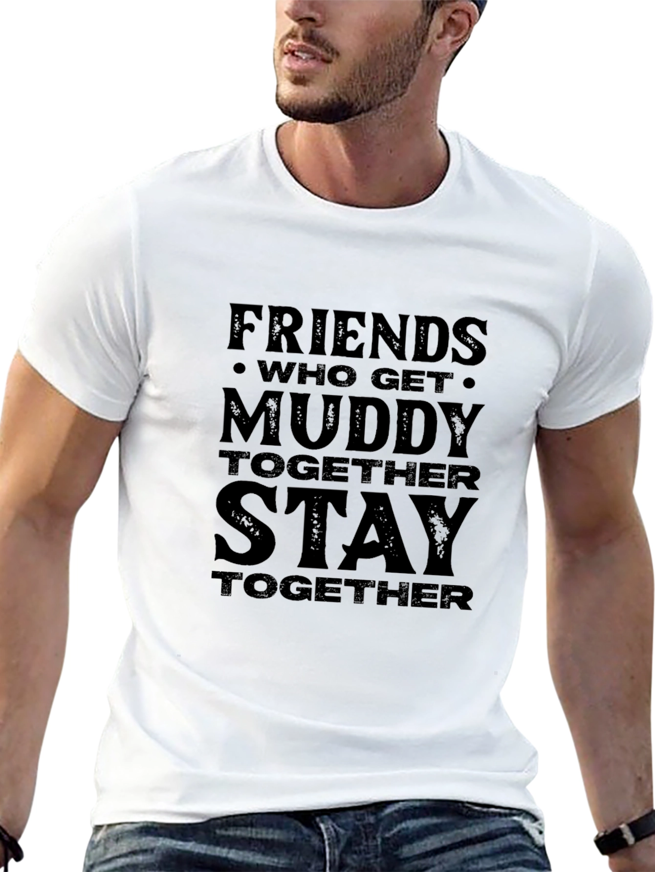 Friends Who Get Muddy T-Shirt