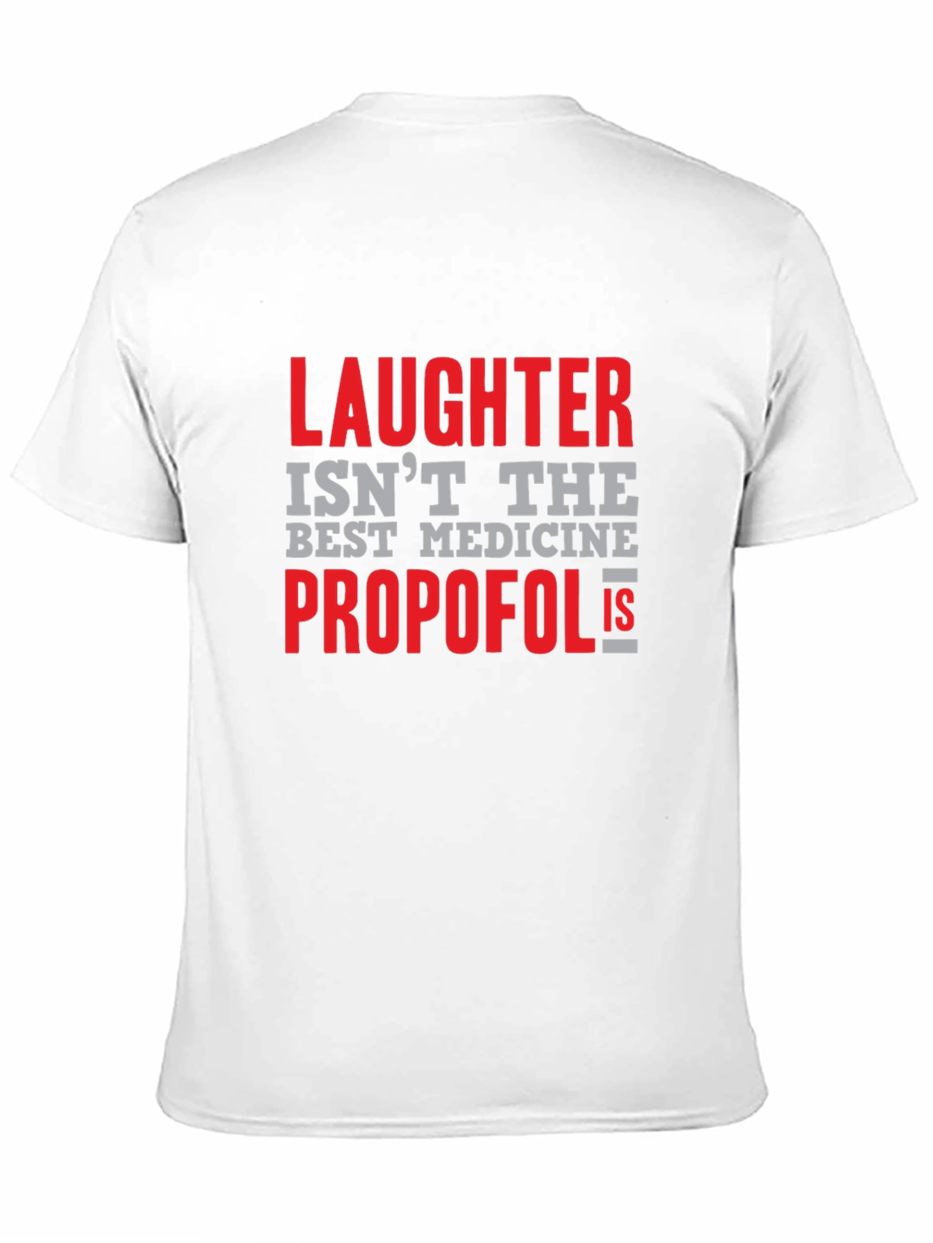 Propofol is Best Medicine Humor Graphic T-Shirt