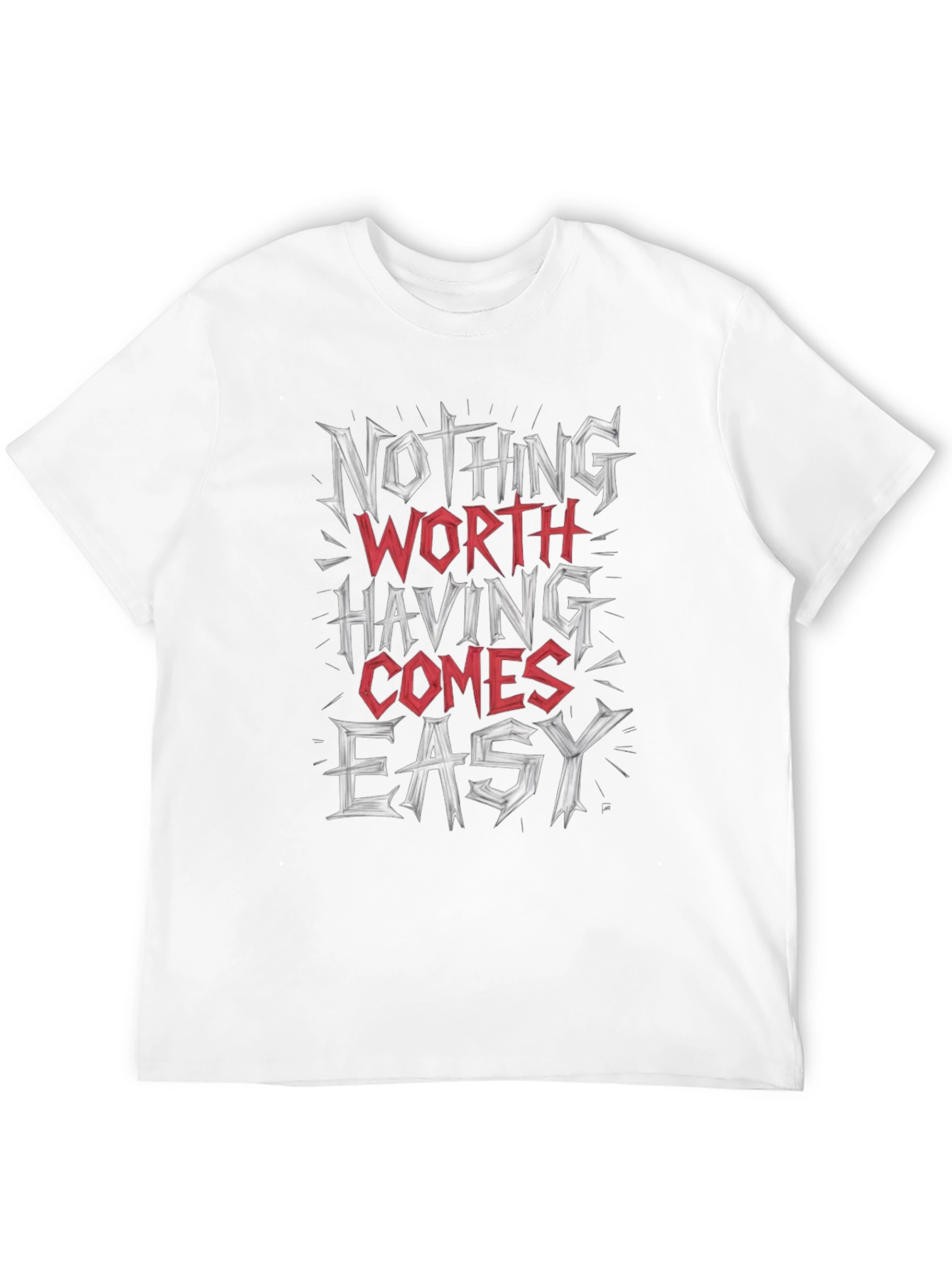 Motivational Graphic Tee: Nothing Worth Having Comes Easy