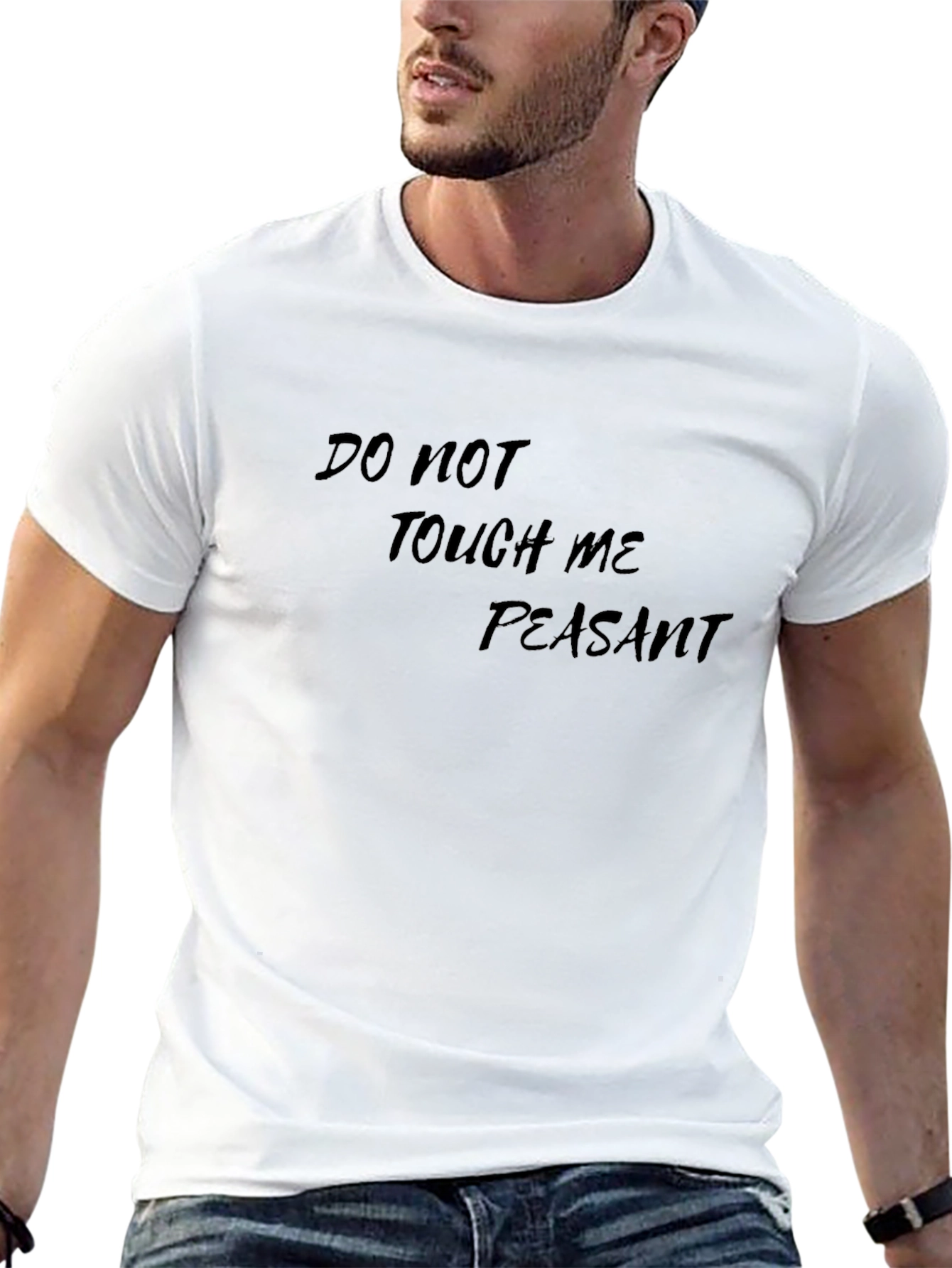 Do Not Touch Me Peasant - Graphic Tee
