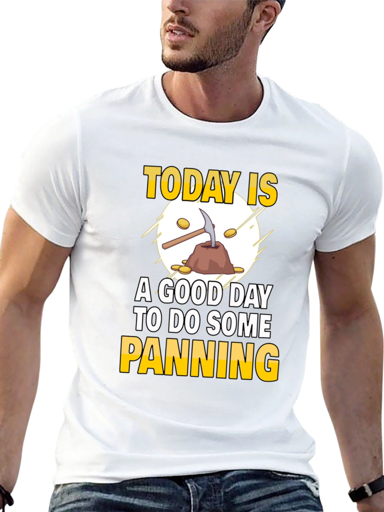 Gold Panning T-Shirt: Today Is a Good Day