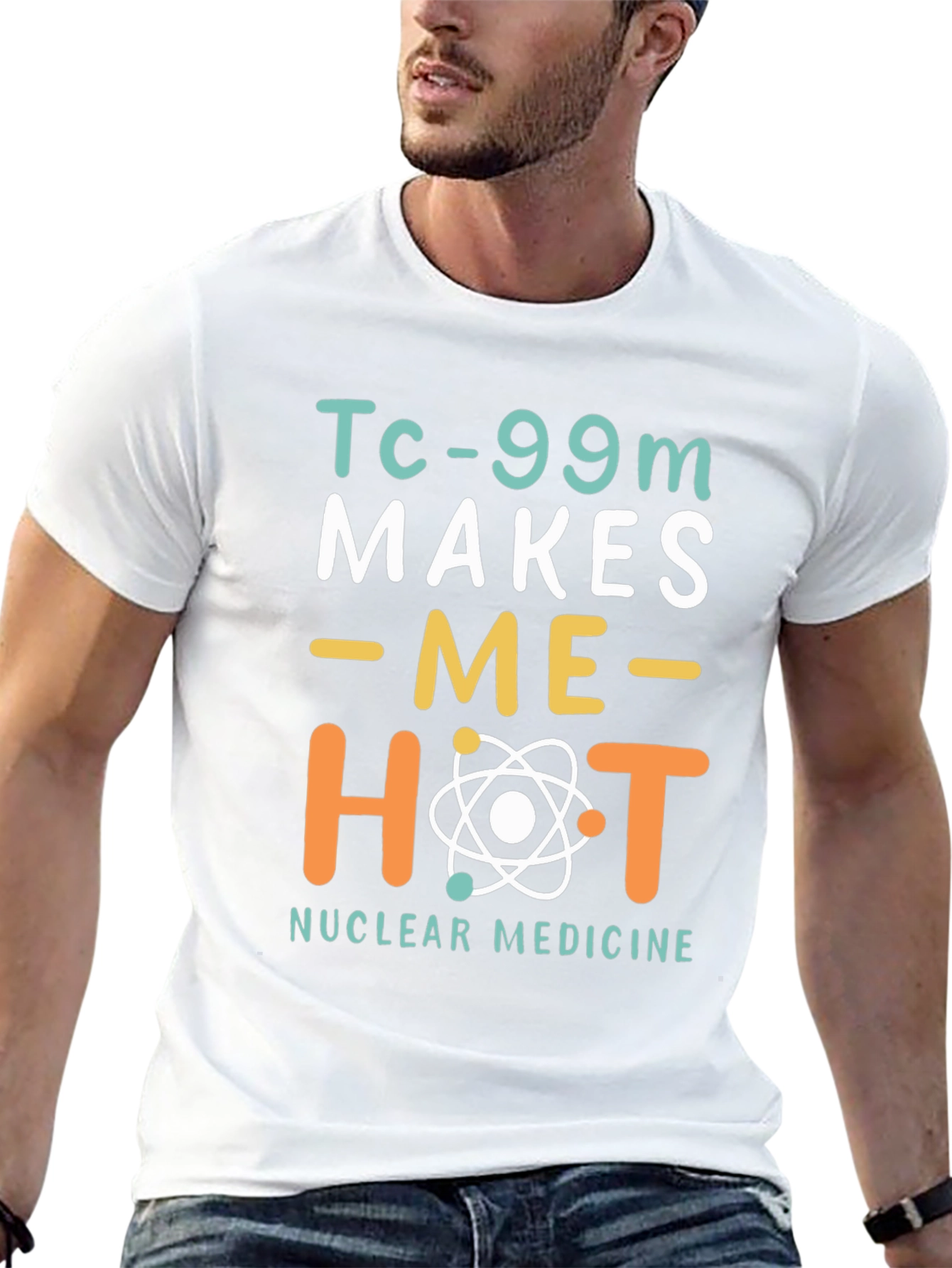 Funny Nuclear Medicine T-Shirt - Tc-99m Makes Me Hot