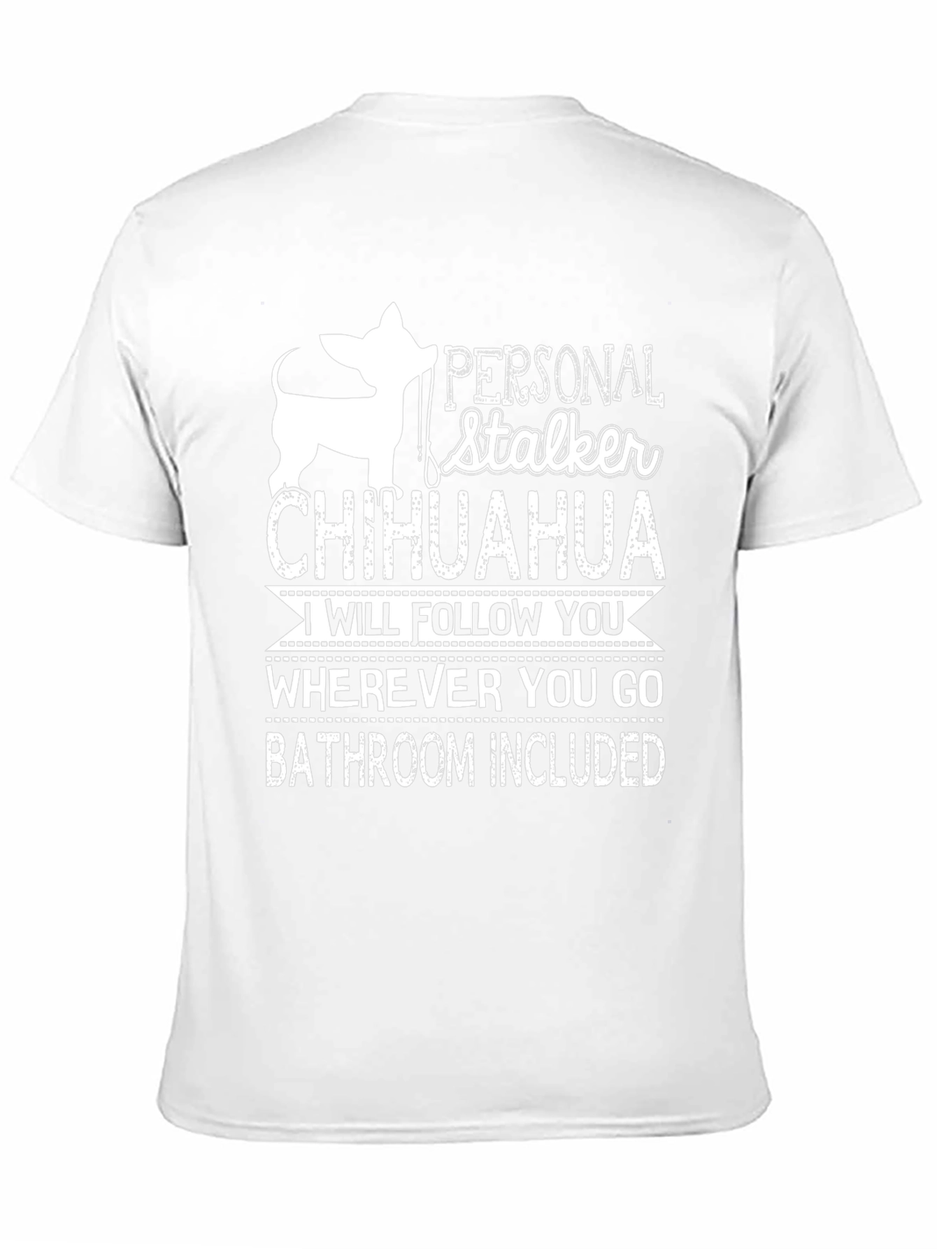 Personal Stalker Chihuahua Graphic T-Shirt