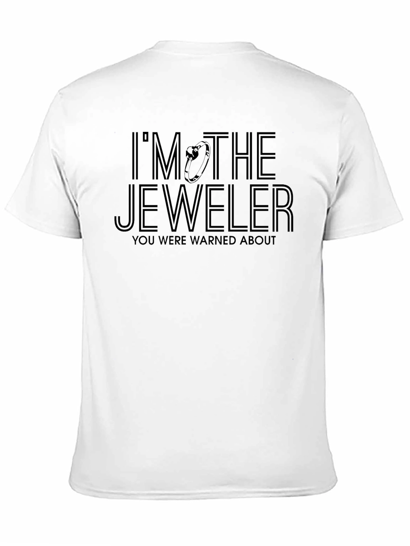 Im the Jeweler T-Shirt - You Were Warned!