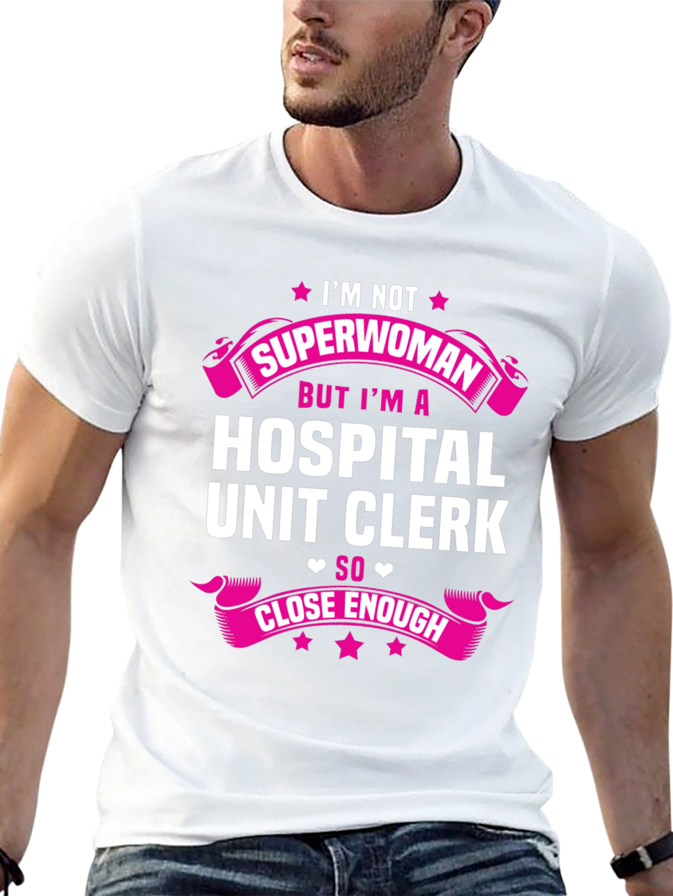 Hospital Unit Clerk T-Shirt - Superwoman Close Enough
