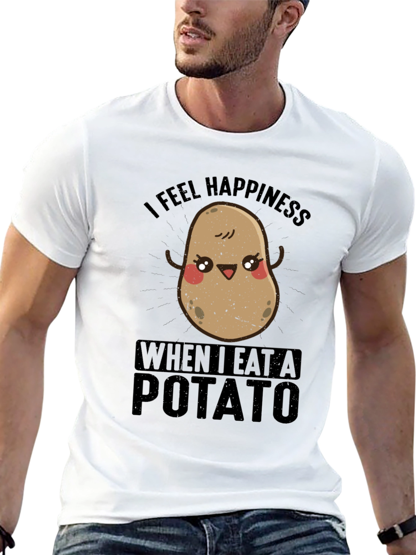 I Feel Happiness When I Eat A Potato T-Shirt
