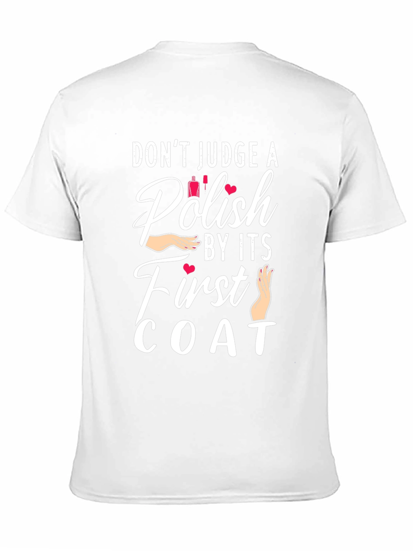 Dont Judge a Polish By Its First Coat T-Shirt