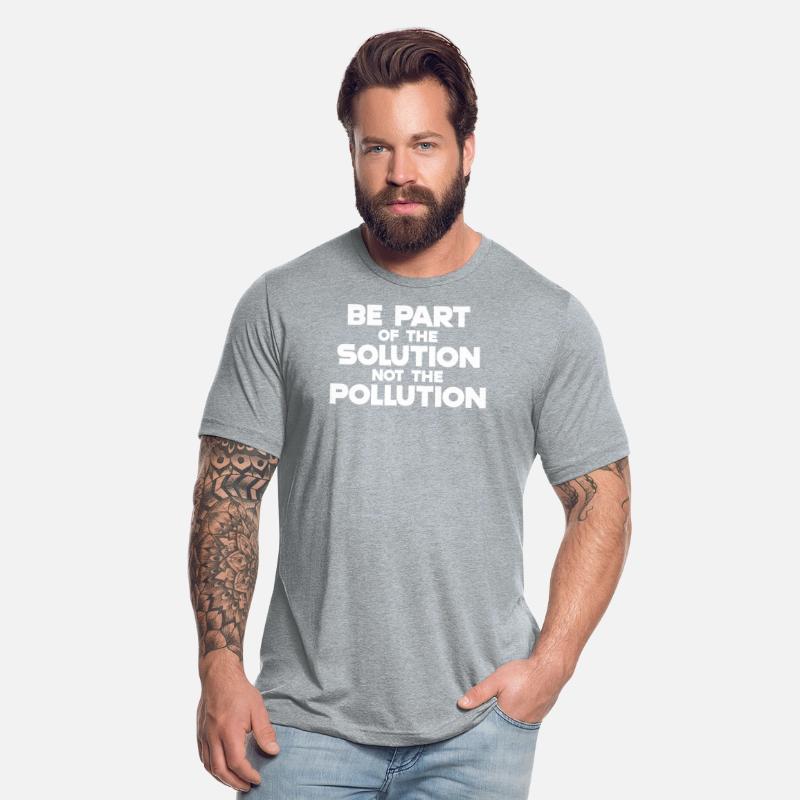 Be part of the solution Not the pollution