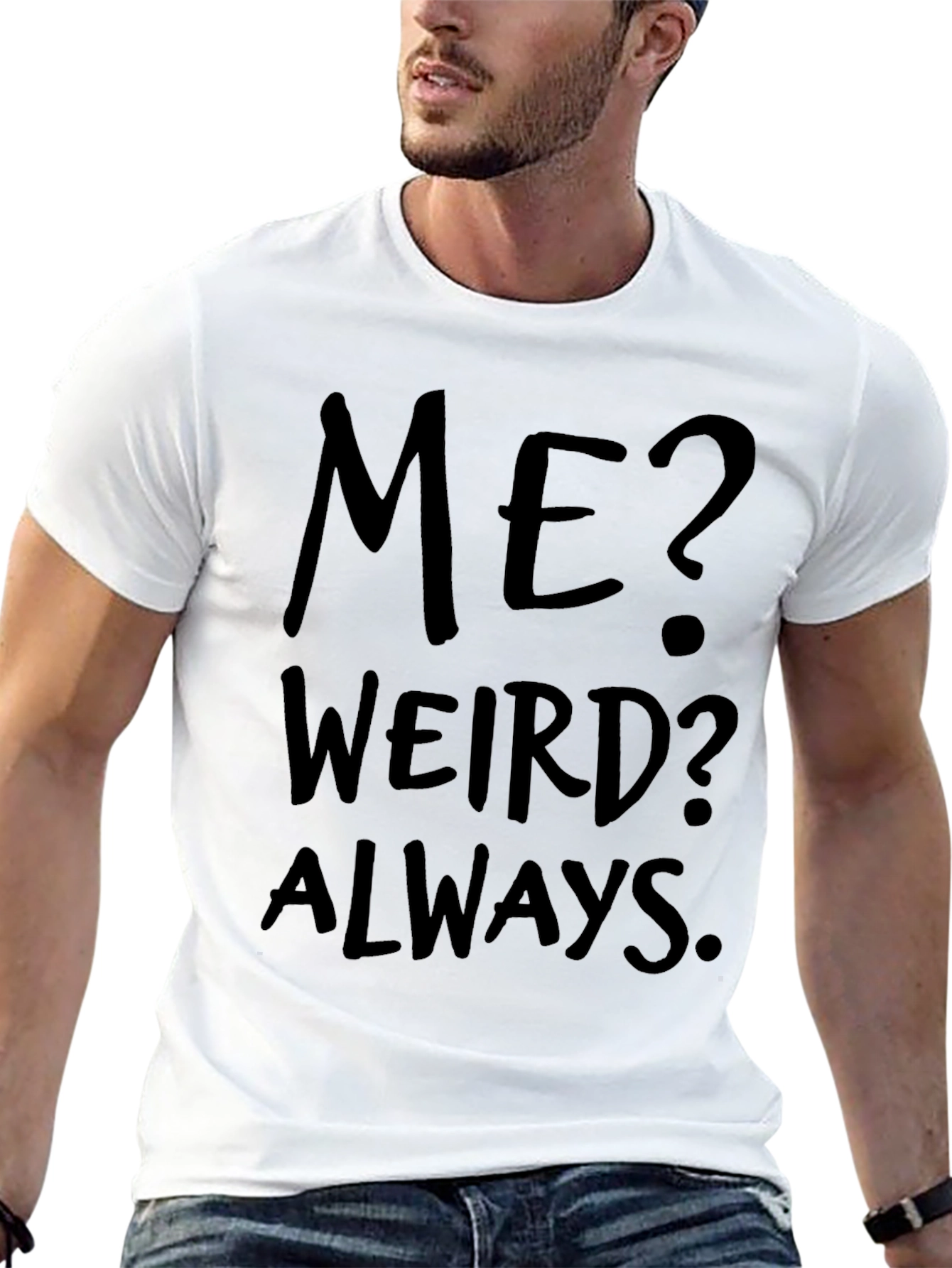 Me? Weird? Always. Black Graphic Tee