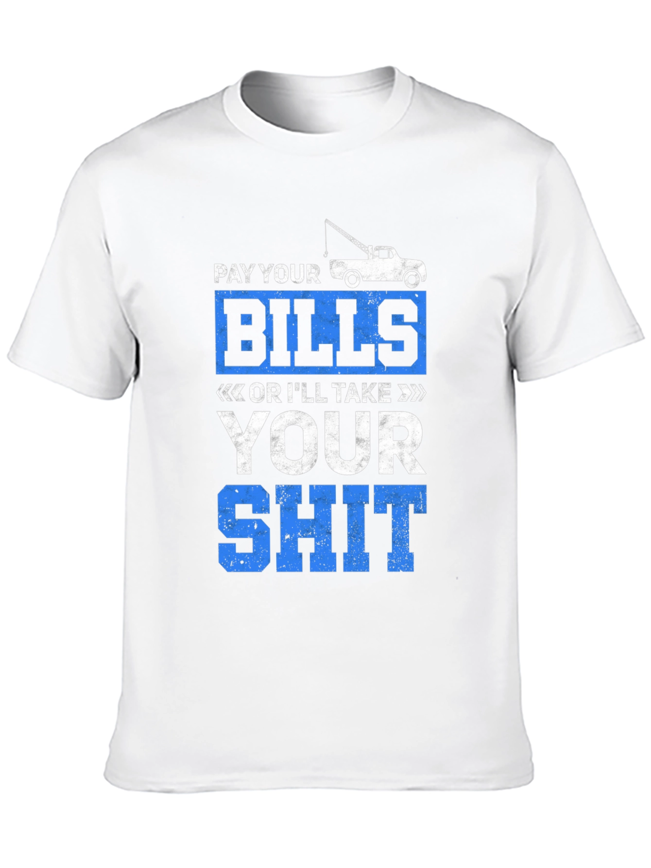 Pay Your Bills Tow Truck Graphic Tee