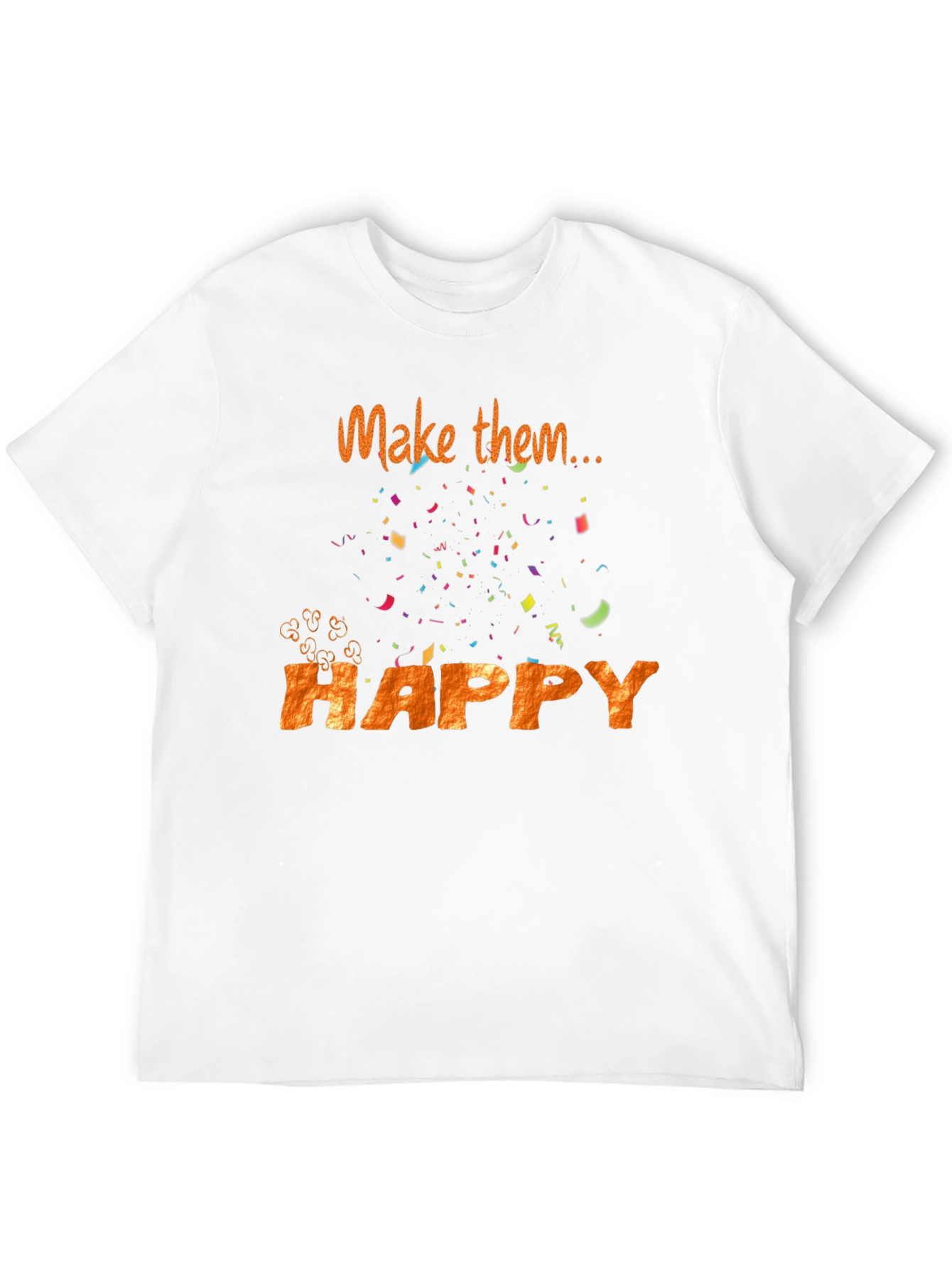 Make Them Happy T-Shirt