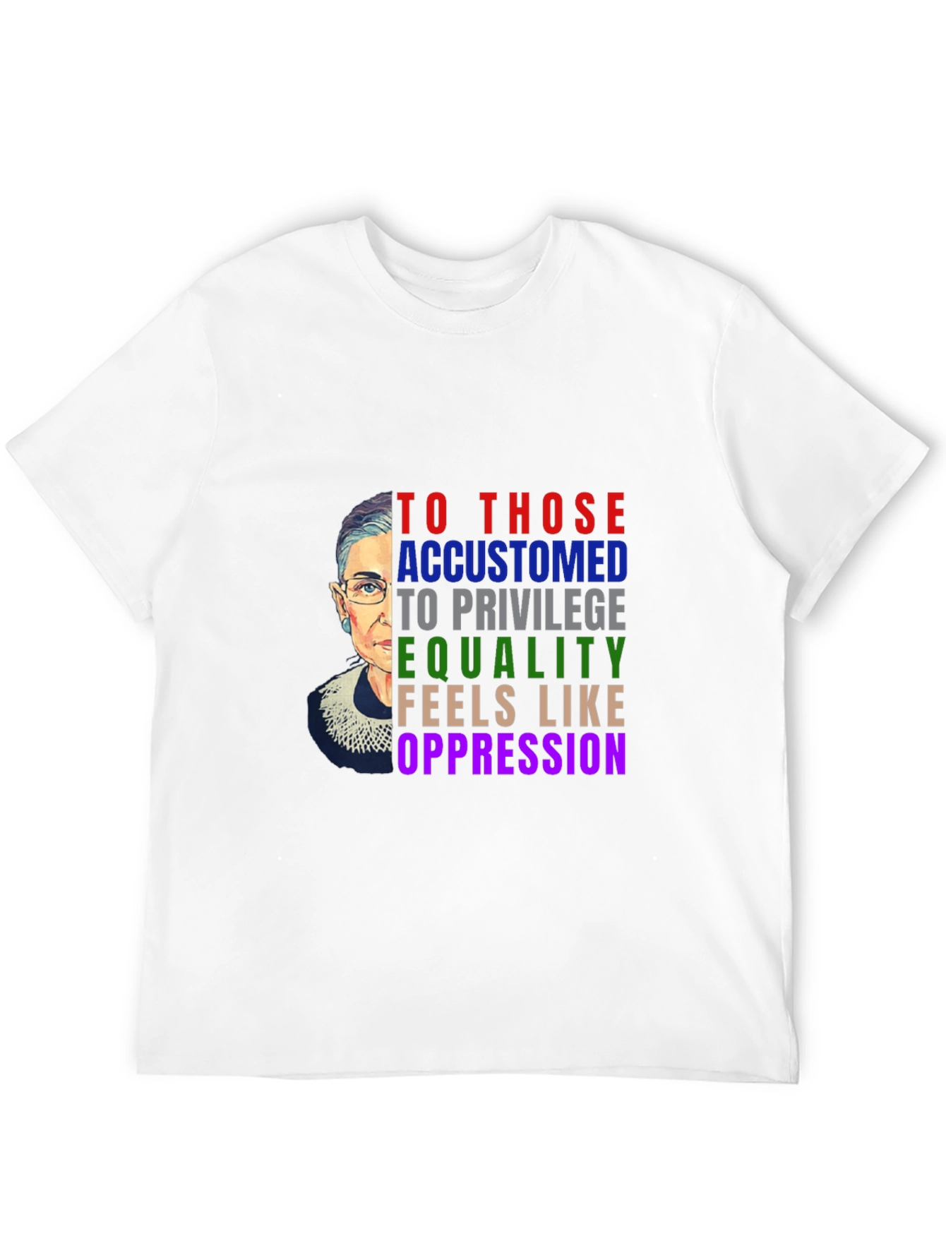 RBG Equality T-Shirt - To Those Accustomed To Privilege