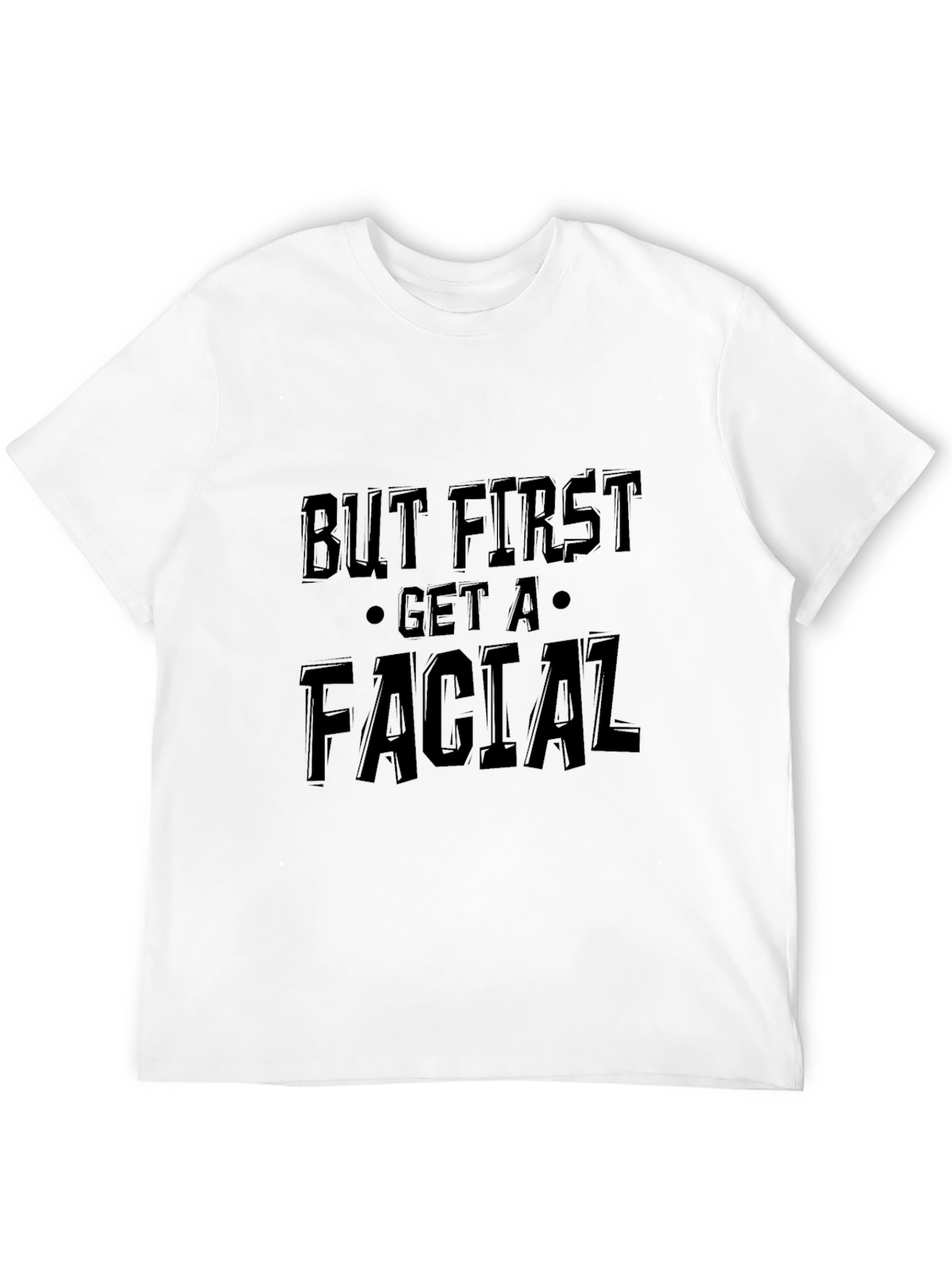 But First Get A Facial Black Graphic Tee