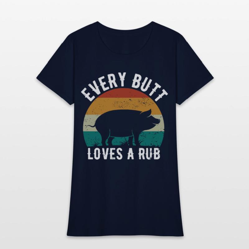 Funny Every Butt Loves A Rub For BBQ Lover