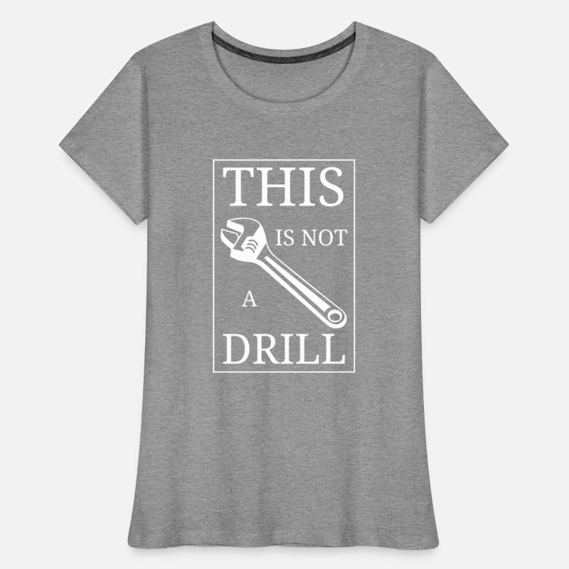 Funny Pun This Is NOT A Drill Handyman Wrench WHIT