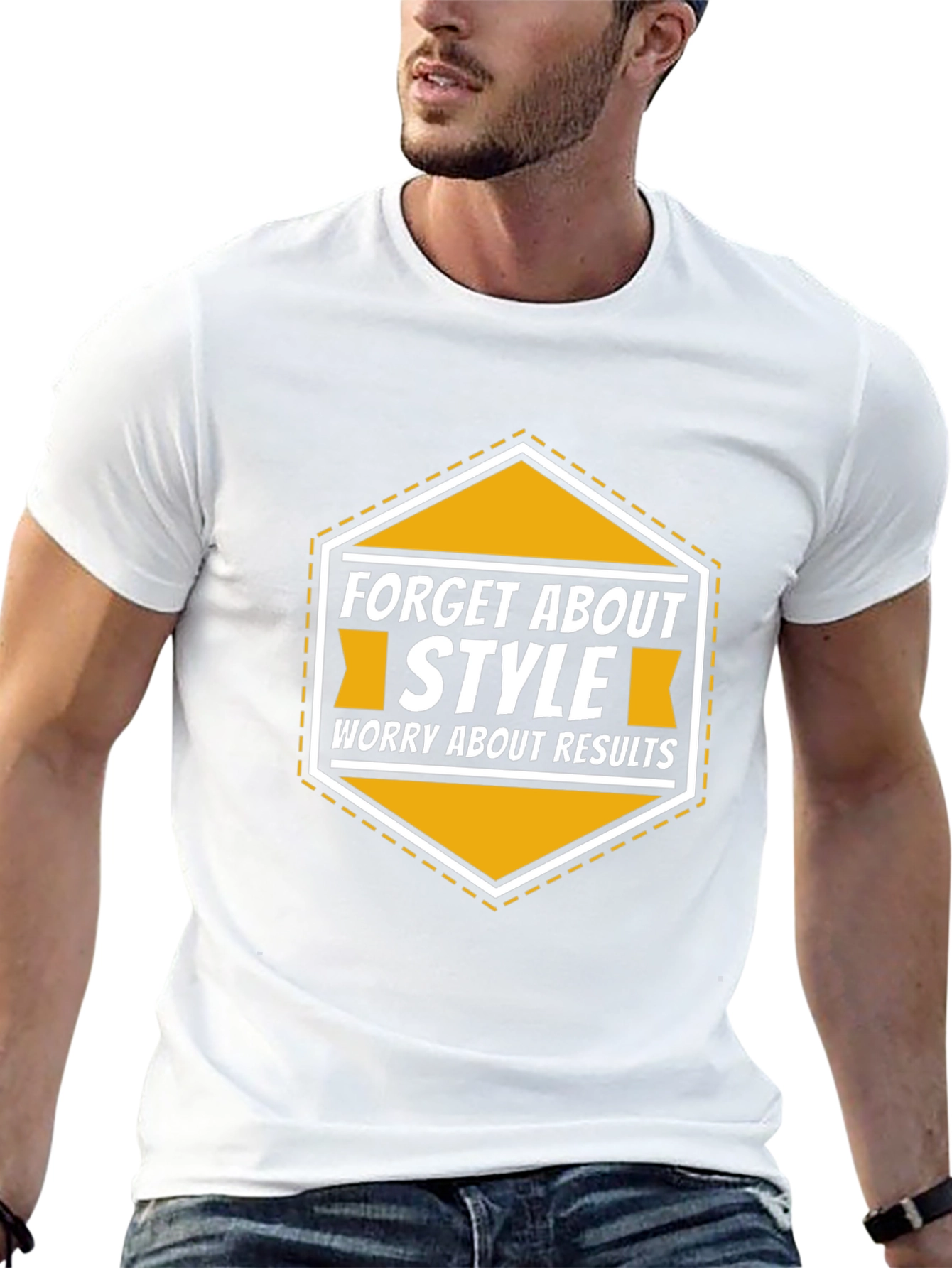 Forget About Style Worry About Results T-Shirt