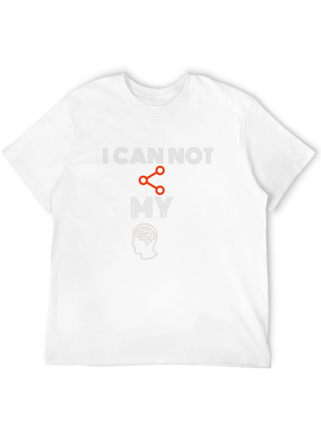 I Cannot Share My Brain T-Shirt Funny Sarcastic