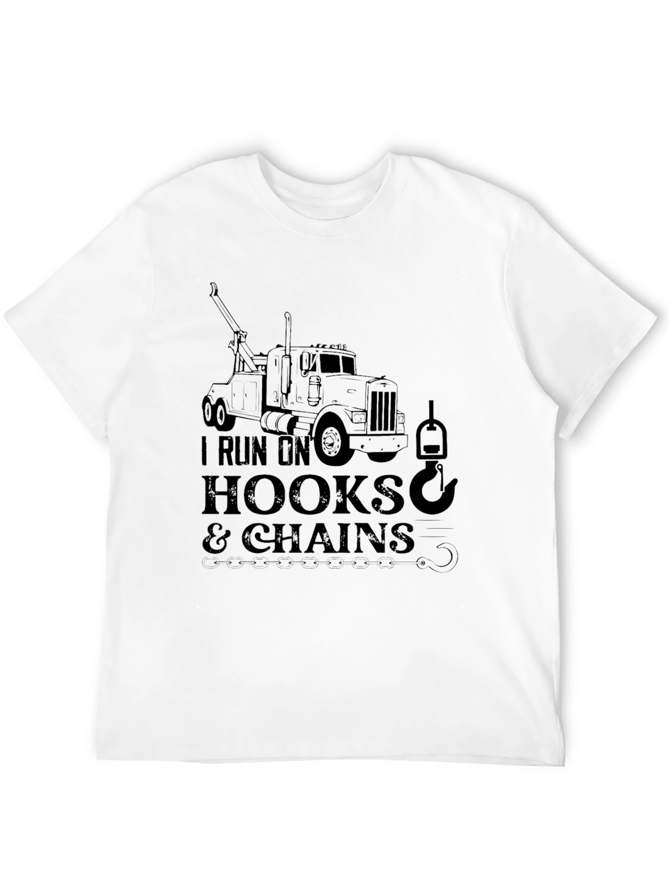 I Run On Hooks & Chains Tow Truck T-Shirt