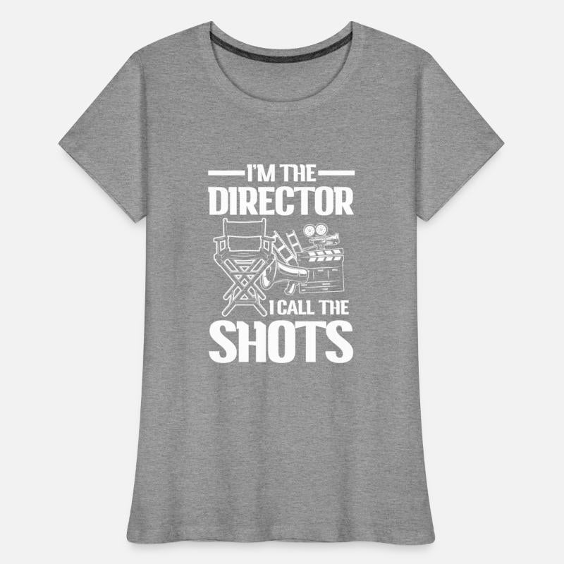 I'm The Director I Call The Shots for a Filmmaker