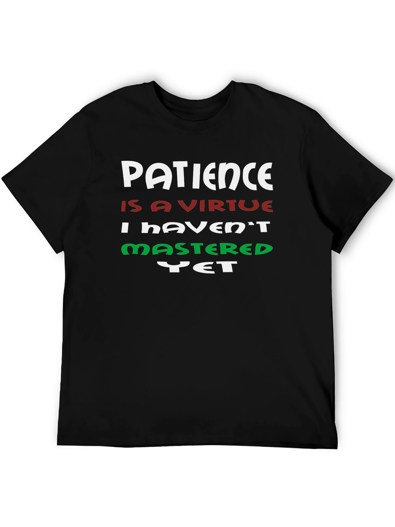 Patience T-Shirt - Funny Slogan Tee