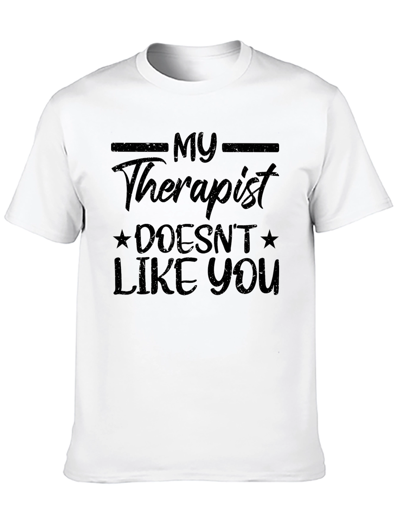 My Therapist Doesnt Like You Graphic T-Shirt