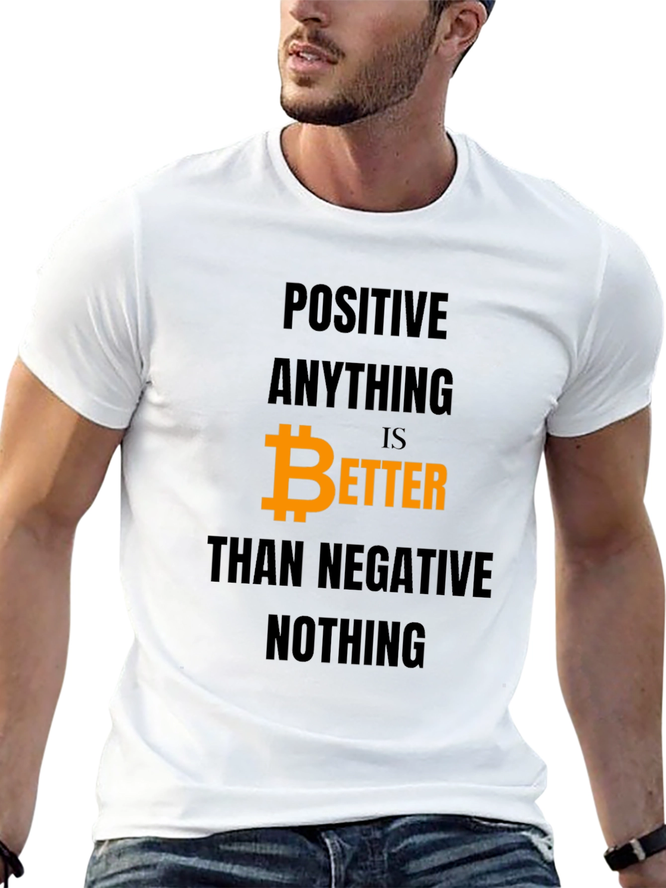 Positive Anything Bitcoin Better T-Shirt