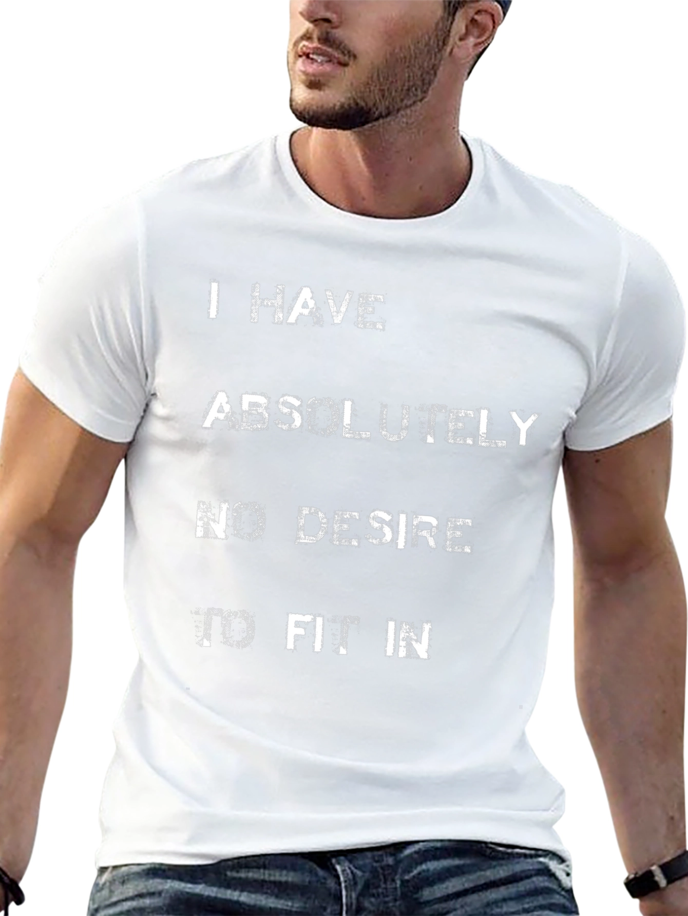 I Have Absolutely No Desire to Fit In T-Shirt