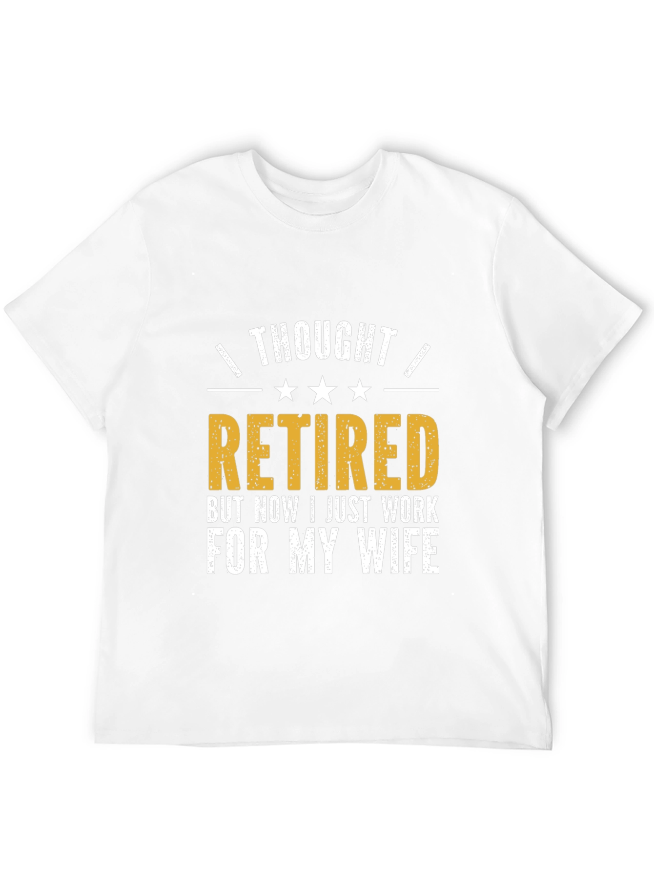Retired? Funny Husband T-Shirt